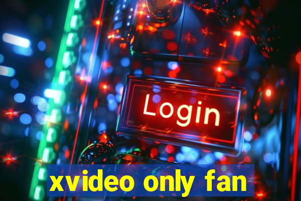 xvideo only fan